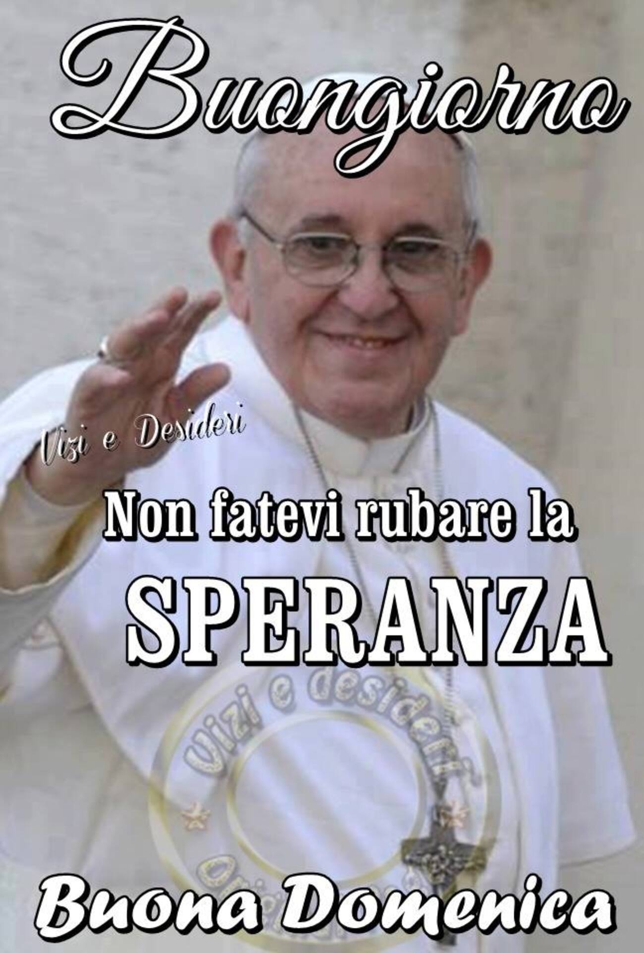 Buona Domenica Papa Francesco