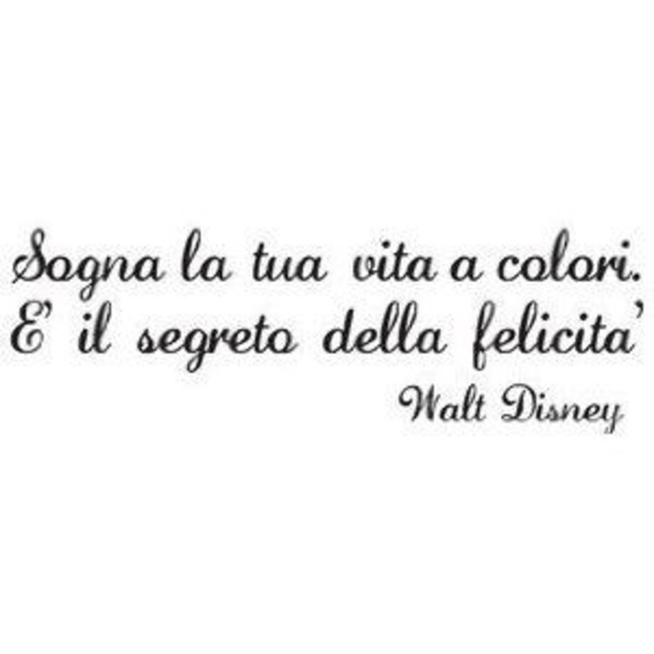 Sogna la tua vita a colori è il segreto della felicità Walt Disney